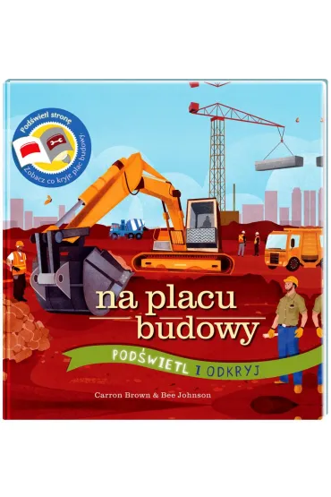 Na placu budowy. Pod�wietl i odkryj - Carron Brown, Bee Johnson