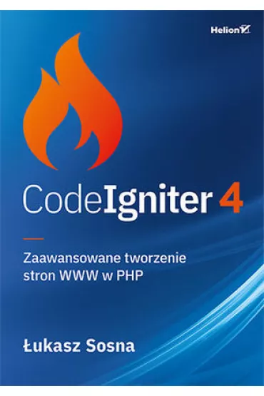 CodeIgniter 4. Zaawansowane tworzenie stron WWW w PHP - �ukasz Sosna