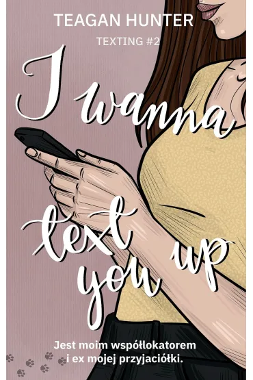 I wanna text you up - Teagan Hunter