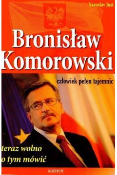 Bronisaw Komorowski. Czlowiek peen tajemnic