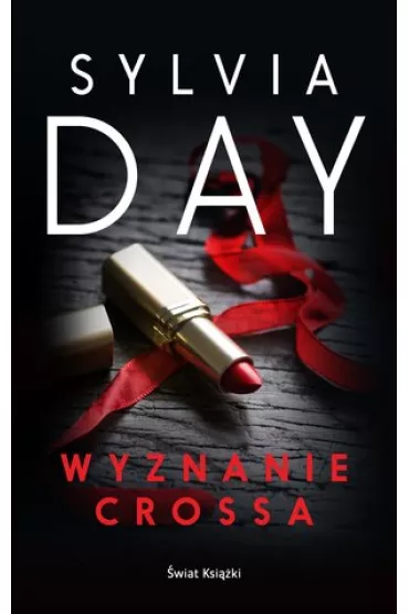 Dotyk Crossa. Tom 3. Wyznanie Crossa - Sylvia Day