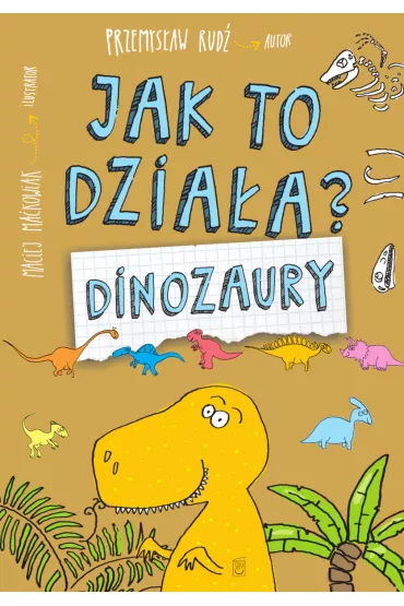 Dinozaury. Jak to dzia�a? - Przemys�aw Rud�