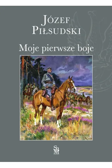 Moje pierwsze boje - J�zef Pi�sudski
