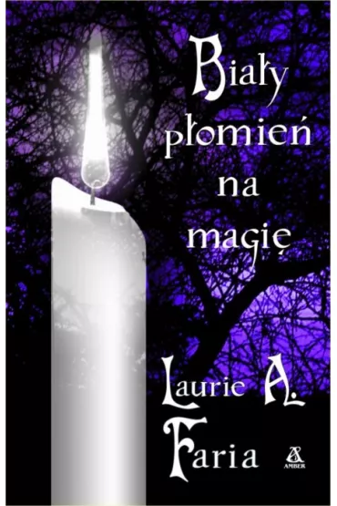 Bia�y p�omie� na magi� - Laurie A. Faria