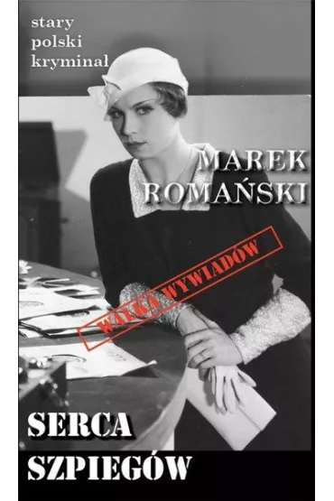 Serca Szpieg�w. Stary polski krymina�. Tom 6 - Marek Roma�ski