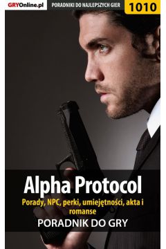 eBook Alpha Protocol - porady, NPC, perki, umiejtnoci, akta, romanse pdf epub
