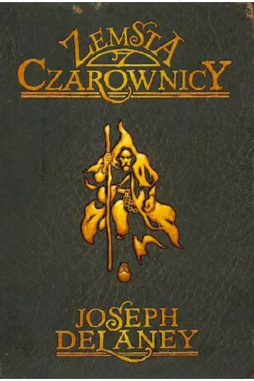 Kroniki Wardstone, tom 1. Zemsta czarownicy - Joseph Delaney