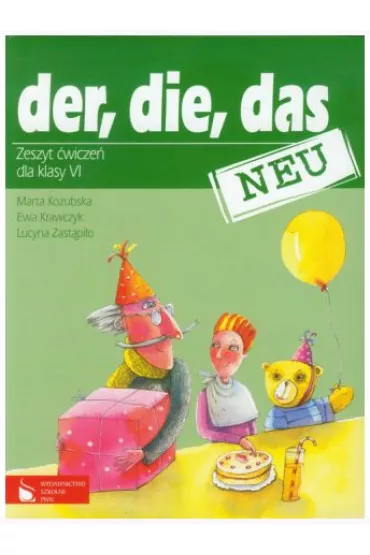 Der, die, das Neu SP KL 6. �wiczenia. J�zyk niemiecki 2013 Npp- Nowa podstawa programowa !!!! - Ewa Krawczyk, Lucyna Zast�pi�o, Marta Kozubska