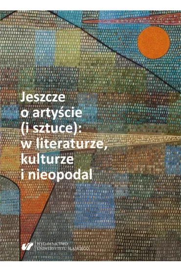Jeszcze o arty�cie (i sztuce): w literaturze, kulturze i nieopodal - Nina Nowara-Matusik