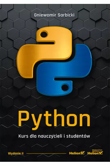 Python. Kurs dla nauczycieli i student�w. Wydanie II - Gniewomir Sarbicki