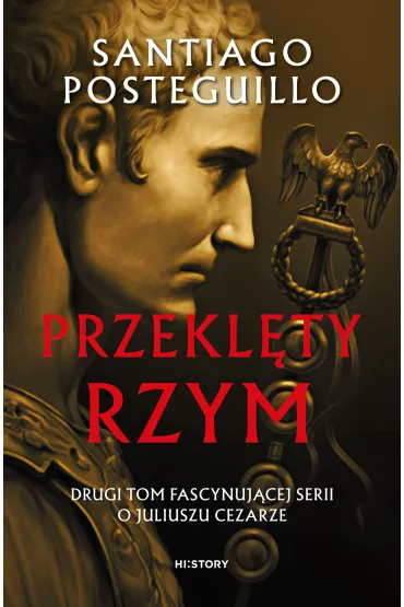 Przekl�ty Rzym. Juliusz Cezar. Tom 2 - Posteguillo Santiago