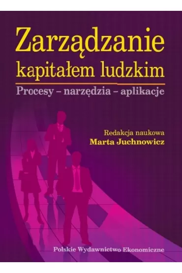 Zarz�dzanie kapita�em ludzkim. Procesy, narz�dzia, aplikacje
