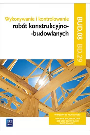 Wykonywanie i kontrolowanie rob�t konstrukcyjno-budowlanych. Cz�� 2. Kwalifikacja BD.29 - Tadeusz Maj