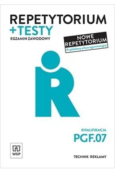 Repetytorium i testy egzaminacyjne. Egzamin zawodowy. Kwalifikacja PGF.07. Technik reklamy - Alina Kargiel, Robert Pika, Jolanta  Konarzewska