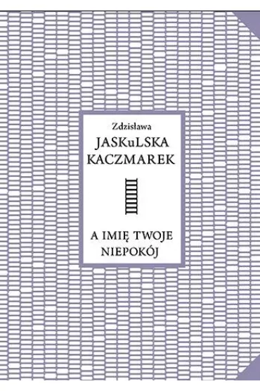 A imi� twoje niepok�j - Zdzis�awa  Jaskulska Kaczmarek