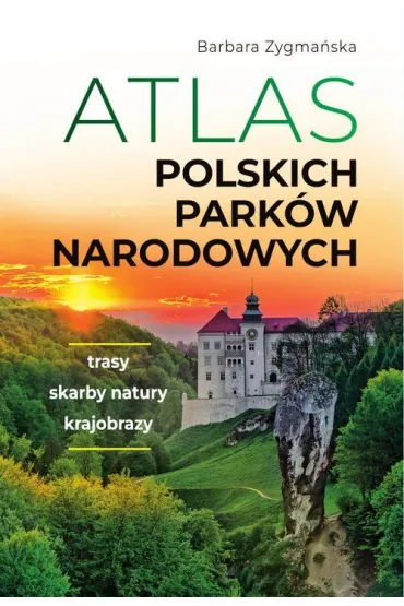 Atlas polskich park�w narodowych - Barbara Zygma�ska
