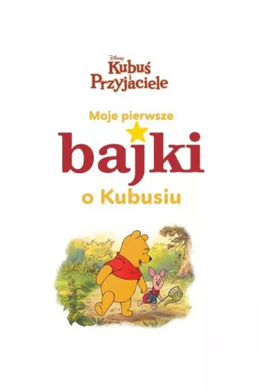 Moje pierwsze bajki o Kubusiu. Disney Kubu� i Przyjaciele