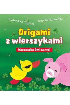 Kaczuszka Omi na wsi Origami z wierszykami