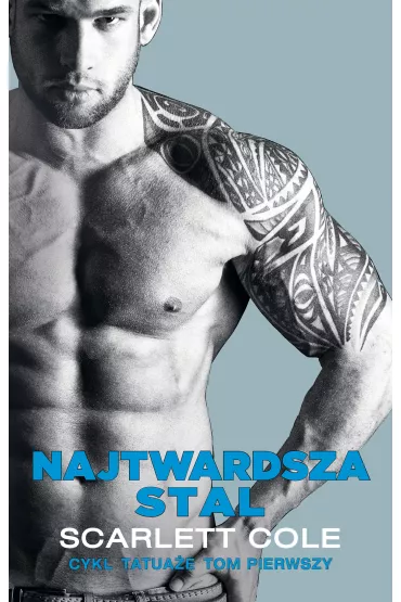 Najtwardsza stal. Tatua�e. Tom 1 - Scarlett Cole