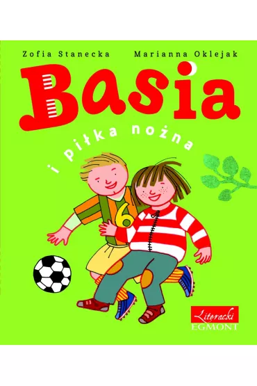 Basia i pi�ka no�na - Marianna Oklejak, Zofia Stanecka