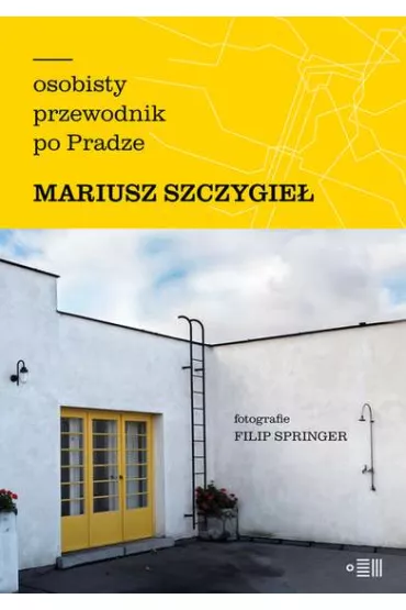 Osobisty przewodnik po Pradze - Mariusz Szczygie