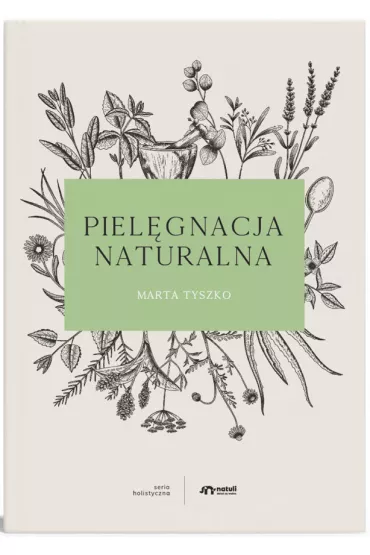 Piel�gnacja naturalna - Marta  Tyszko