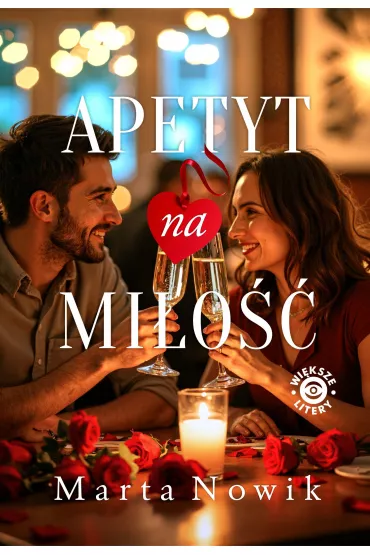 Apetyt na mi�o�� - Marta  Nowik