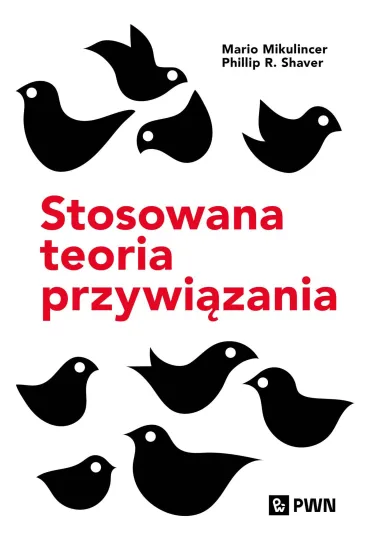 Stosowana teoria przywi�zania - Mario Mikulincer, Phillip R Shaver