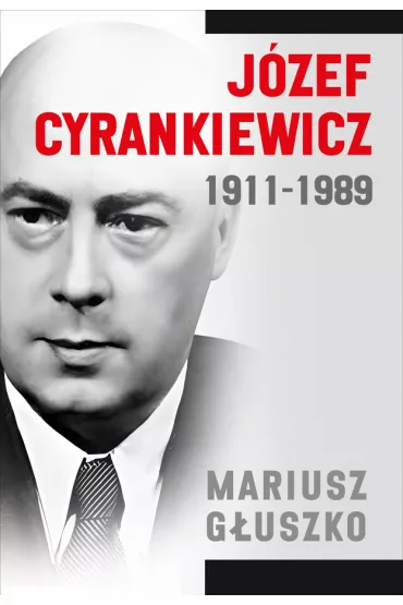 J�zef Cyrankiewicz 1911-1989 - Mariusz G�uszko