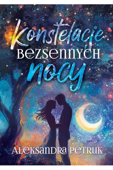Konstelacje bezsennych nocy - Aleksandra  Petruk