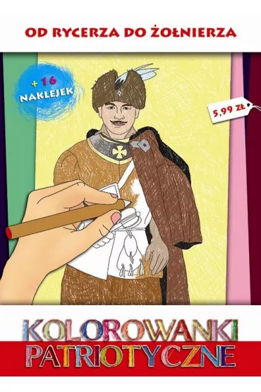 Kolorowanki patriotyczne. Od rycerza do �o�nierza