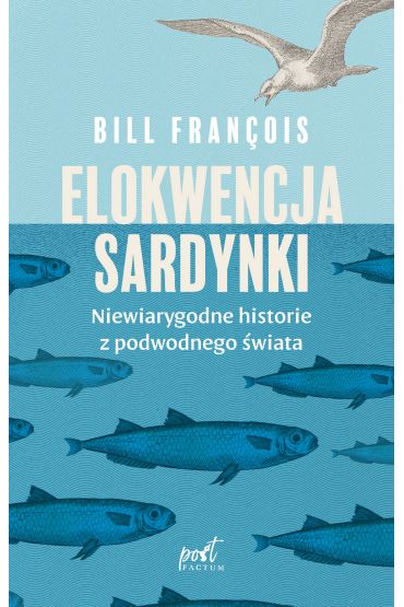 Elokwencja sardynki. Niewiarygodne historie z podwodnego świata