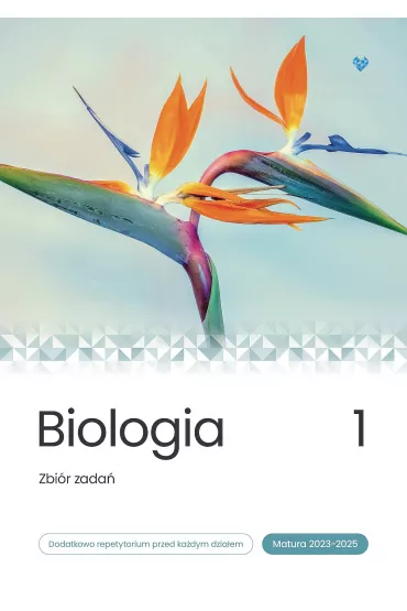 Biologia. Zbi�r zada�. Tom 1. Matura 2023-2025
