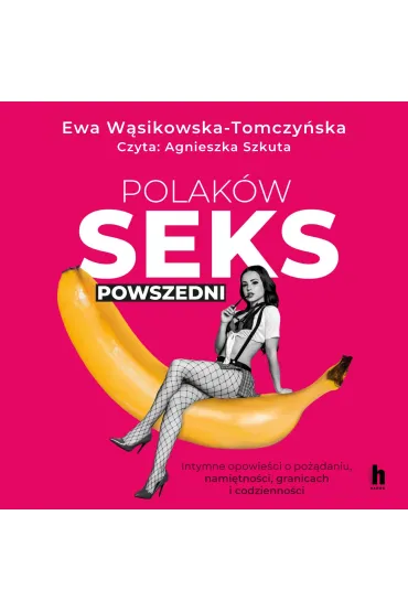 Audiobook Polak�w seks powszedni mp3 - Ewa  W�sikowska-Tomczy�ska