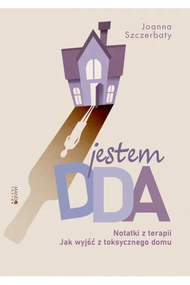 Jestem DDA. Notatki z terapii - Joanna Szczerbaty