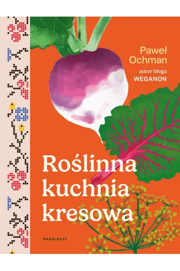 Ro�linna kuchnia kresowa - Pawe� Ochman
