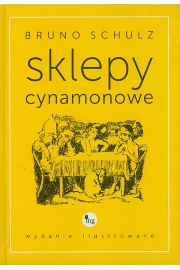 Sklepy cynamonowe. Wydanie ilustrowane - Bruno Schulz