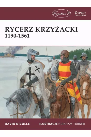 Rycerz krzy�acki 1190-1561 - David Nicolle