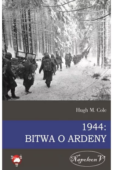 1944: Bitwa o Ardeny - Hugh M Cole