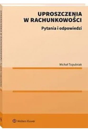 Uproszczenia w rachunkowości Pytania i odpowiedzi