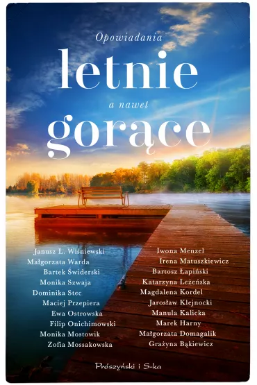 eBook Opowiadania letnie, a nawet gorce mobi epub - Ewa Ostrowska, Filip Onichimowski, Grayna Bkiewicz, Irena Matuszkiewicz, Iwona Menzel, Jarosaw Klejnocki, Katarzyna Leeska, Maciej Przepiera, Magdalena Kordel, Magorzata Domagalik, Marek Harny, Zofia Mossakowska, Manula Kalicka, Monika  Mostowiak, Do