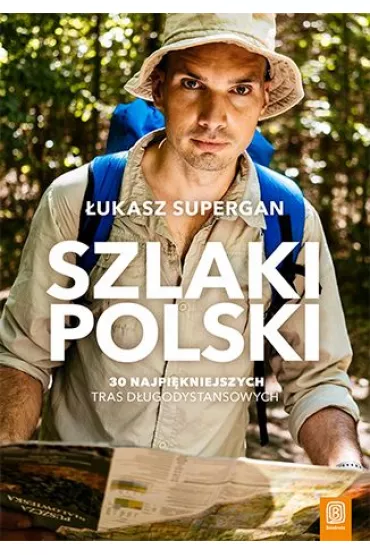 Szlaki Polski. 30 najpi�kniejszych tras d�ugodystansowych - �ukasz Supergan