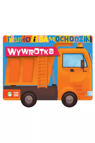 Franio i samochodziki. Wywrotka - Urszula Pitura