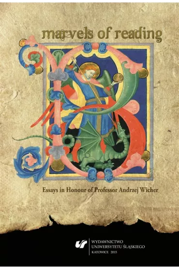 Marvels of Reading. Essays in Honour of Professor Andrzej Wicher - Anna Czarnowus, �ukasz Neubauer, Rafa� Borys�awski
