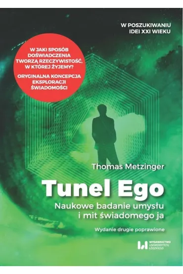 Tunel Ego Naukowe badanie umys�u a mit �wiadomego &bdquo;ja&rdquo; - Thomas  Metzinger