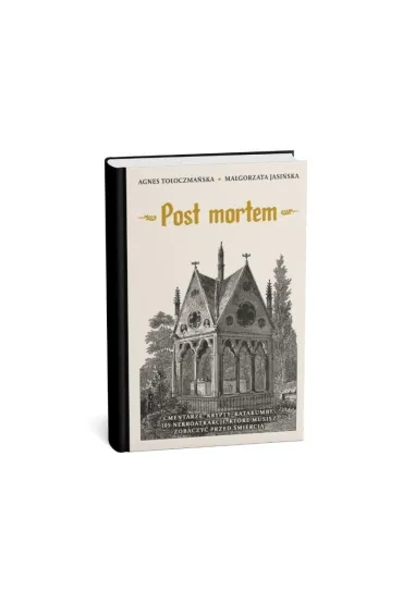 Post mortem. Cmentarze, kaplice, krypty. 99 nekromiejsc, kt�re musisz zobaczy� przed �mierci� - Ma�gorzata  Jasi�ska, Agnes  To�oczma�ska