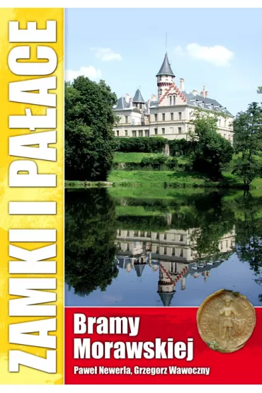 Zamki i pa�ace Bramy Morawskiej - Grzegorz Wawoczny, Pawe� Newerla