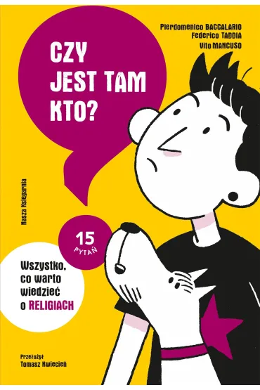 Czy jest tam kto? Wszystko, co warto wiedzie� o religiach - Federico Taddia, Pierdomenico Baccalario, Vito Mancuso