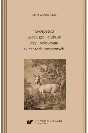 "Cynegetica" Gracjusza Faliskusa czyli polowania.. - Edyta Gryksa-Paj�k