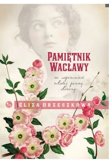 Pami�tnik Wac�awy. Ze wspomnie� m�odej panny - Eliza Orzeszkowa